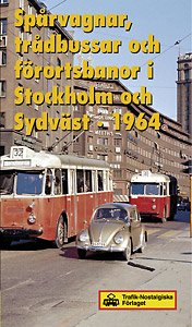 Spårvagnar, trådbussar & förortsbanor i Stockholm och sydväst 1964